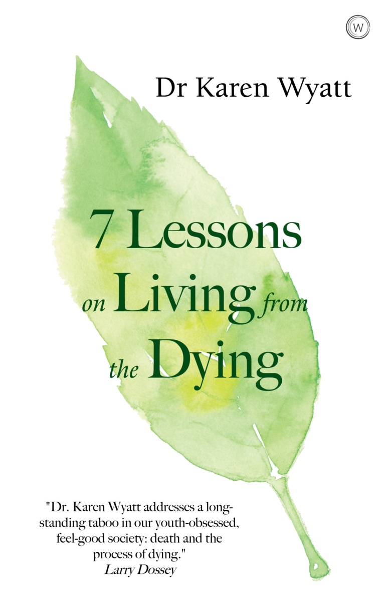 7 Lessons on Living from the Dying Karen Wyatt