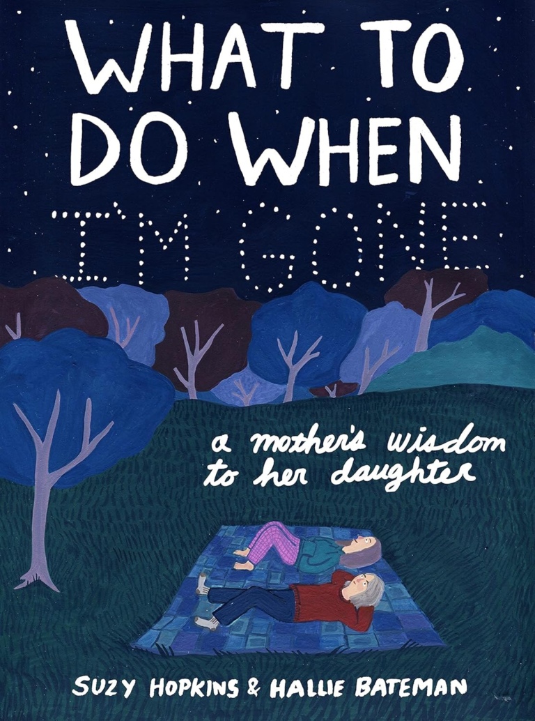 Book - What To Do When I'm Gone Suzy Hopkins & Hallie Bateman