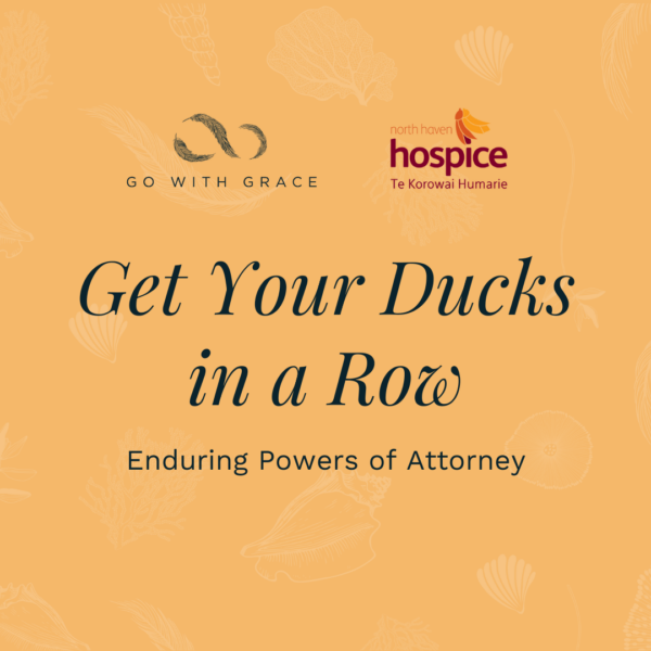 Get Your Ducks in a Row - Enduring Powers of Attorney