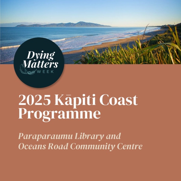 Dying Matters Week Kāpiti Coast <div style="font-size:0.8em;">1 September 2025, 9:00 am, Kapiti Coast District, Wellington Region, New Zealand</div>