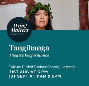 'Tangihanga' Theatre Performance (Hastings) <div style="font-size:0.8em;">31 August 2025, 6:00 pm, Taikura Rudolf Steiner School Nelson Street North, Hastings, New Zealand</div>