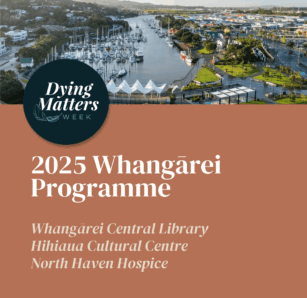 Dying Matters Week Whangārei <div style="font-size:0.8em;">1 September 2025, 9:00 am, Whangarei Central Library Rust Avenue, Whangārei, New Zealand</div>