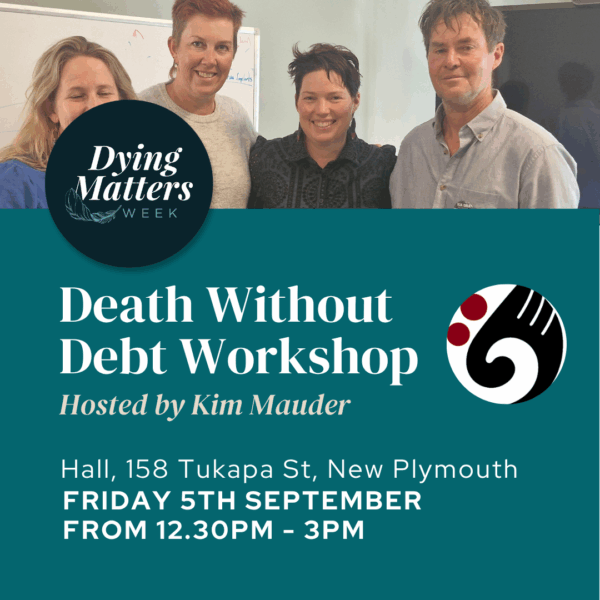 Death Without Debt Workshop (Taranaki) <div style="font-size:0.8em;">5 September 2025, 12:30 pm</div>