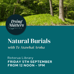 Dying Matters Week Natural Burials Talk 0 Rotorua